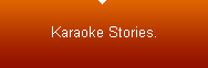 Karaoke Stories.